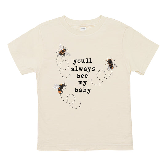 You'll Always Bee My Baby | Unbleached Tee